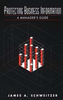 Protecting Business Information : A Manager's Guide артикул 997d.